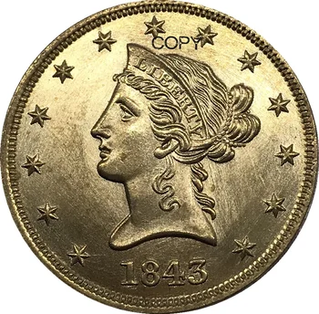 Jungtinių Amerikos Valstijų 1843 Liberty 10 Jav Dolerių, Metalo, Žalvario, Aukso, Monetų Kolekciją Replice Suvenyrų Kopijuoti Monetas